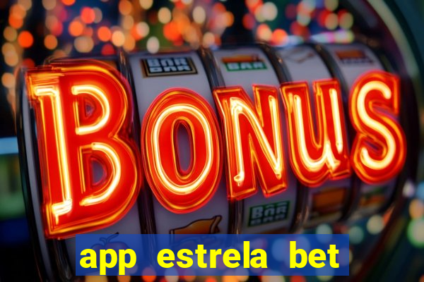 app estrela bet nao compativel