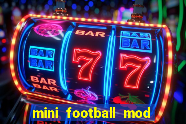 mini football mod apk (unlimited money and gems)