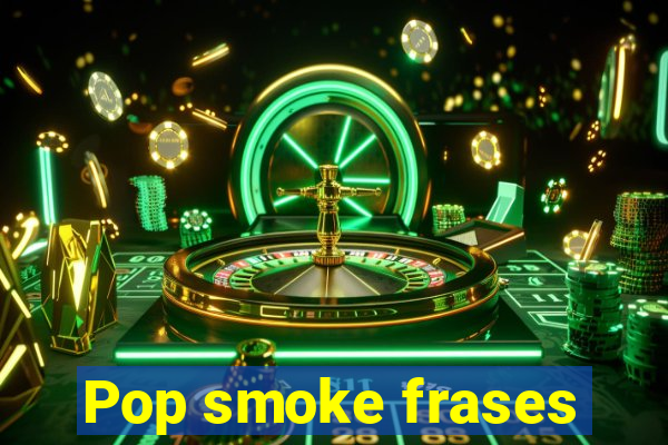 Pop smoke frases