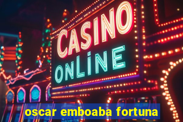 oscar emboaba fortuna