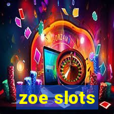 zoe slots