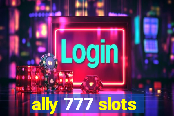 ally 777 slots