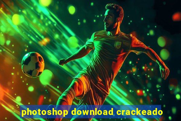 photoshop download crackeado