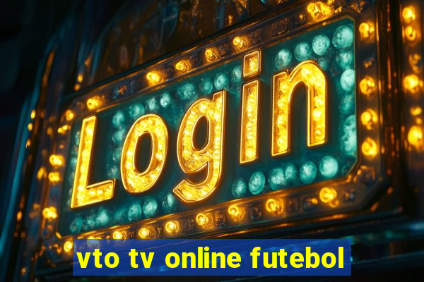 vto tv online futebol