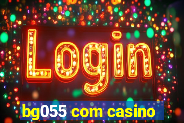 bg055 com casino