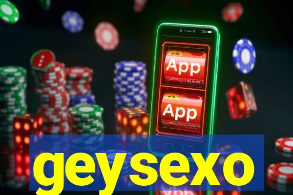 geysexo