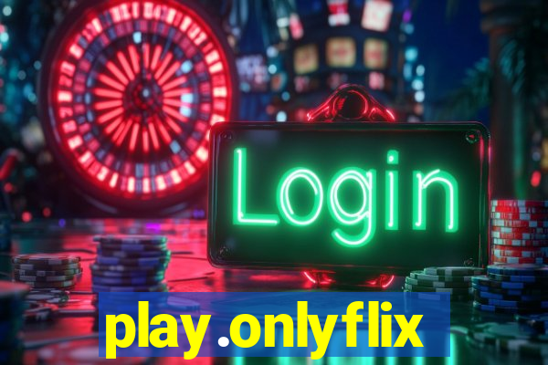 play.onlyflix