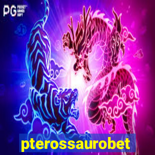 pterossaurobet