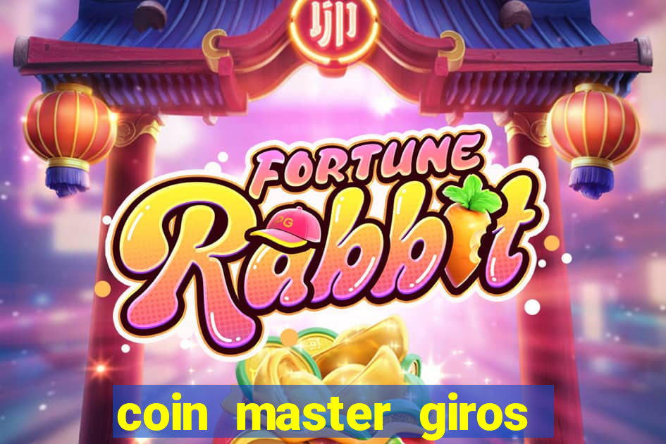 coin master giros gratis toda hora