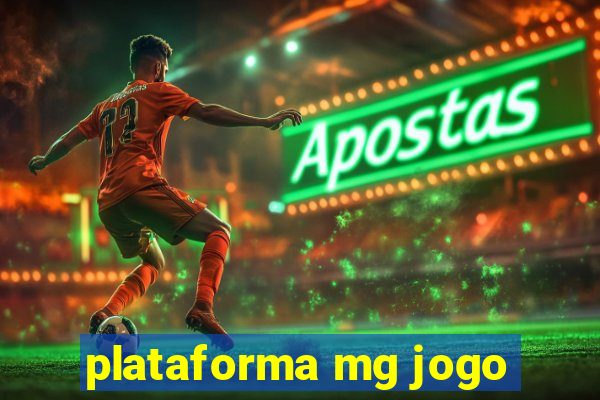 plataforma mg jogo