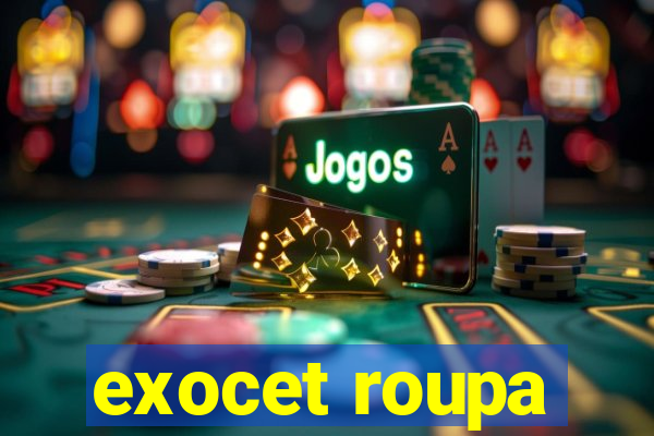 exocet roupa