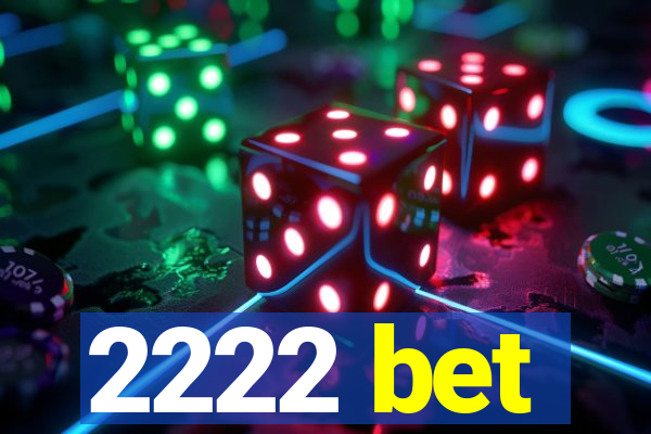 2222 bet