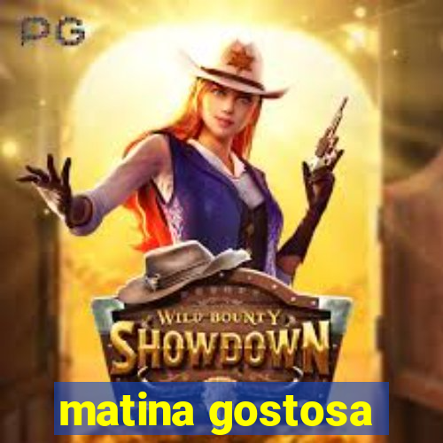 matina gostosa