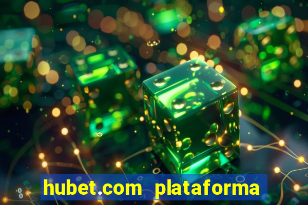 hubet.com plataforma de jogos