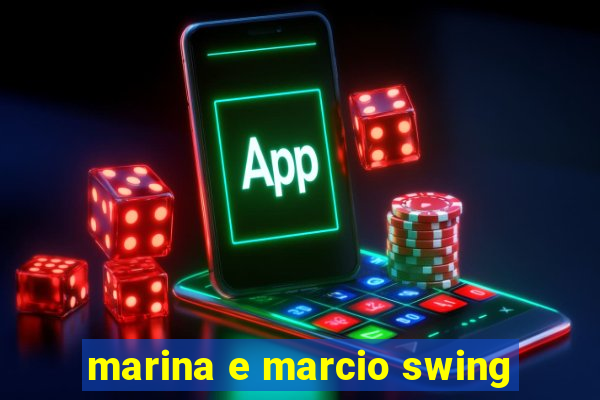 marina e marcio swing