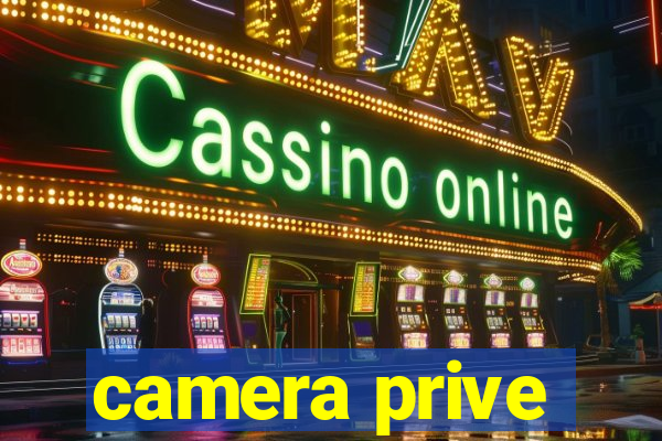 camera prive