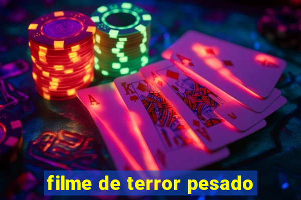 filme de terror pesado