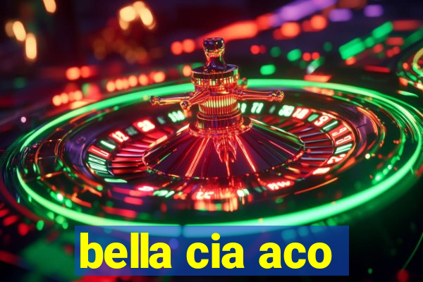 bella cia aco