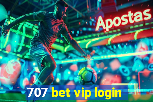 707 bet vip login