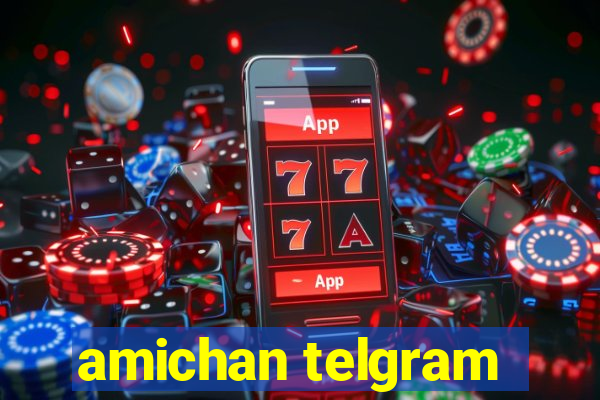 amichan telgram