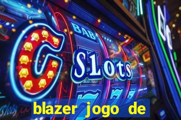 blazer jogo de ganhar dinheiro