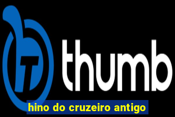 hino do cruzeiro antigo