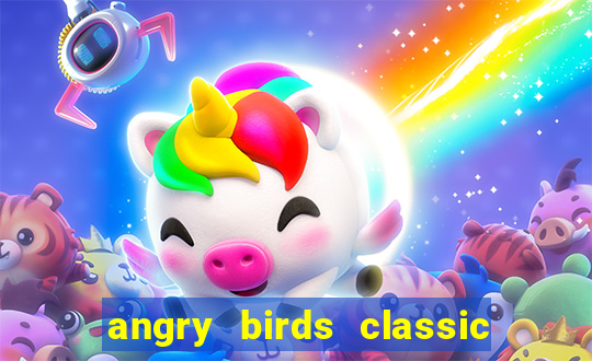 angry birds classic 1.0 apk