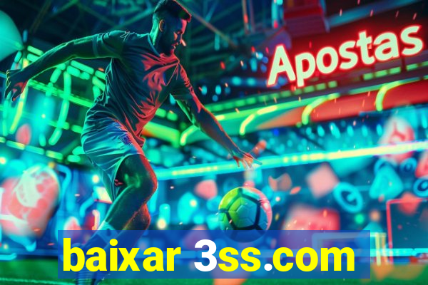 baixar 3ss.com