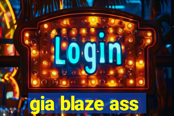 gia blaze ass