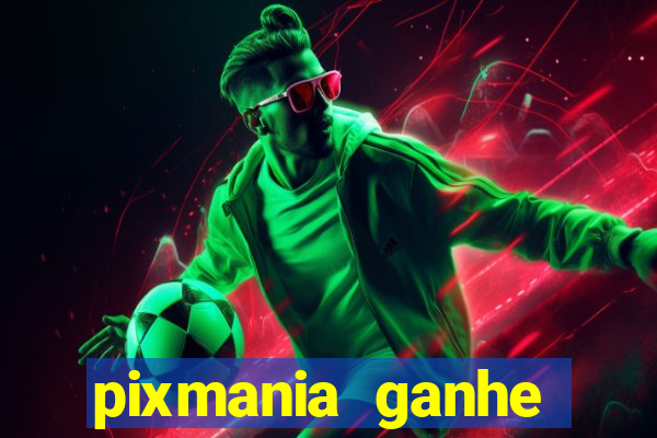 pixmania ganhe prêmios no pix