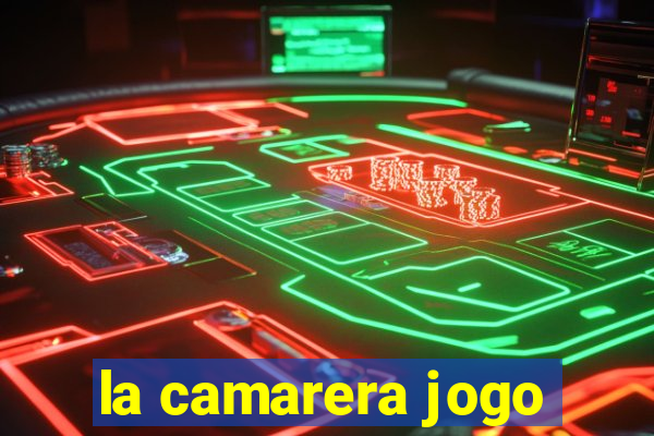 la camarera jogo