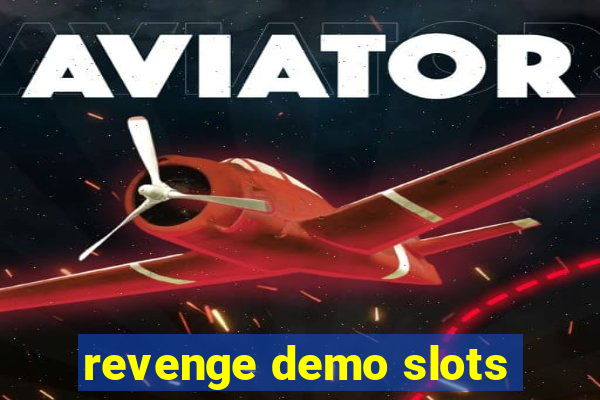 revenge demo slots