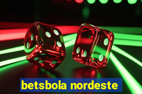 betsbola nordeste