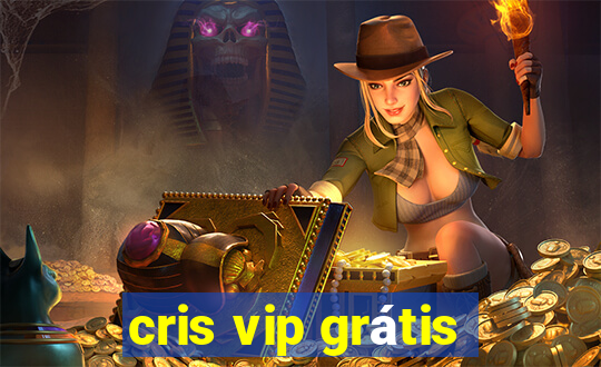 cris vip grátis