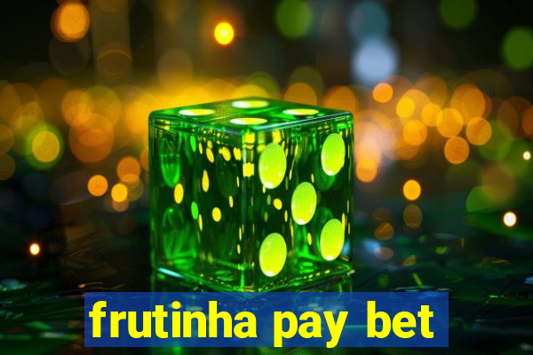 frutinha pay bet