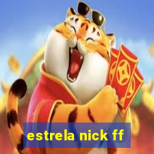 estrela nick ff