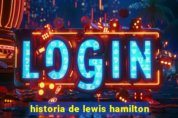 historia de lewis hamilton