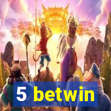 5 betwin