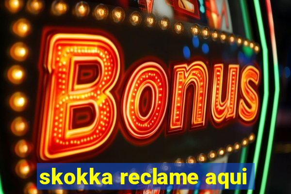 skokka reclame aqui