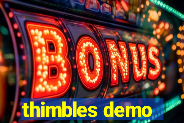 thimbles demo