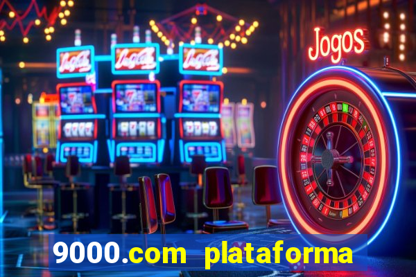 9000.com plataforma de jogos