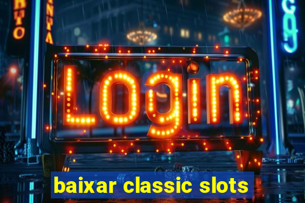 baixar classic slots