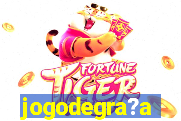 jogodegra?a