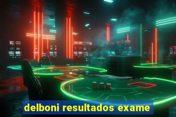 delboni resultados exame