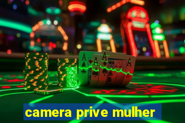 camera prive mulher