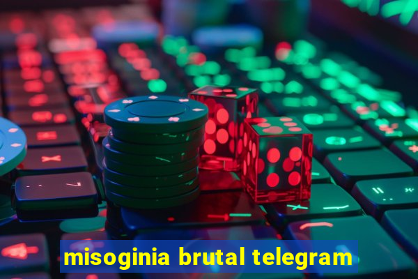 misoginia brutal telegram