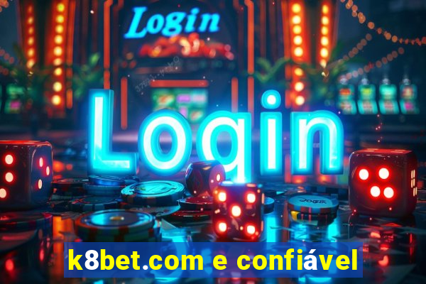 k8bet.com e confiável