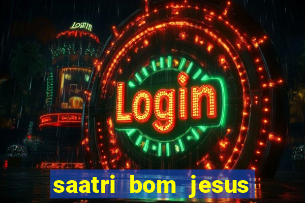 saatri bom jesus da lapa