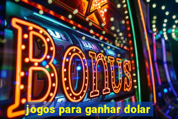 jogos para ganhar dolar