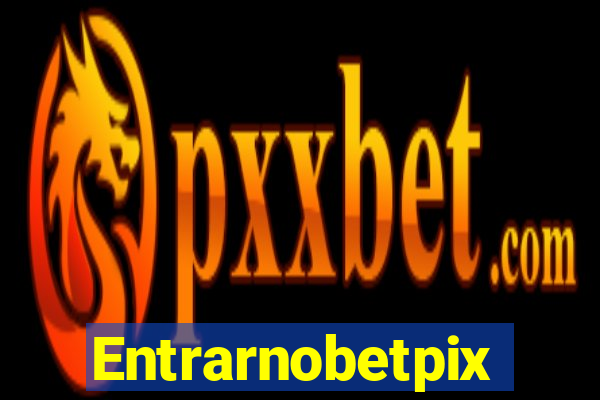 Entrarnobetpix